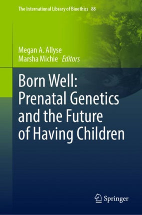 Born Well: Prenatal Genetics and the Future of