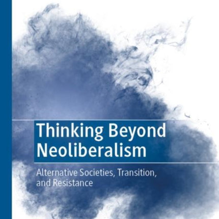 Thinking Beyond Neoliberalism: Alternative