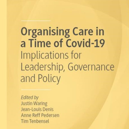 Organising Care in a Time of Covid-19: Implications for Leadership, Governance and Policy