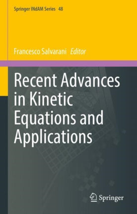 Recent Advances in Kinetic Equations and Applications