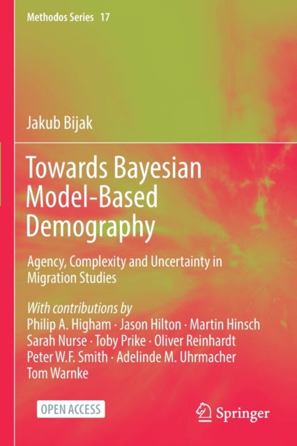 Towards Bayesian Model-Based Demography: Agency, Complexity and Uncertainty in Migration Studies