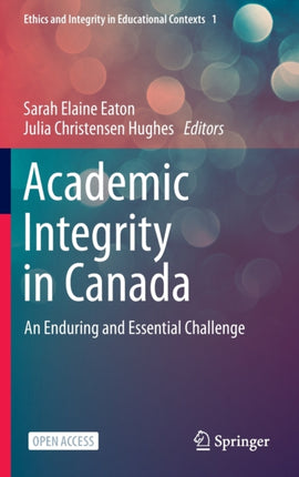 Academic Integrity in Canada: An Enduring and Essential Challenge