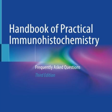 Handbook of Practical Immunohistochemistry: Frequently Asked Questions