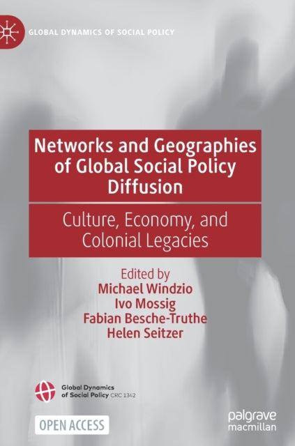 Networks and Geographies of Global Social Policy Diffusion: Culture, Economy, and Colonial Legacies