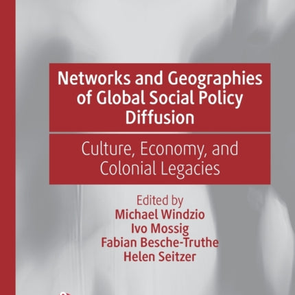 Networks and Geographies of Global Social Policy Diffusion: Culture, Economy, and Colonial Legacies