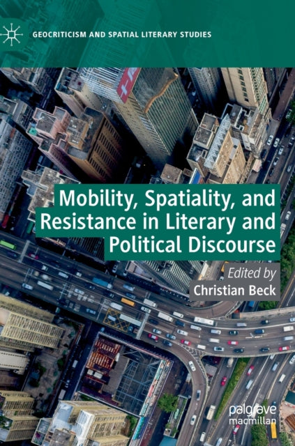 Mobility, Spatiality, and Resistance in Literary and Political Discourse