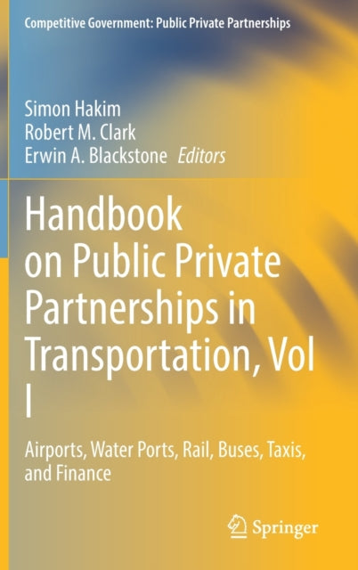 Handbook on Public Private Partnerships in Transportation, Vol I: Airports, Water Ports, Rail, Buses, Taxis, and Finance