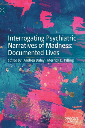 Interrogating Psychiatric Narratives of Madness: