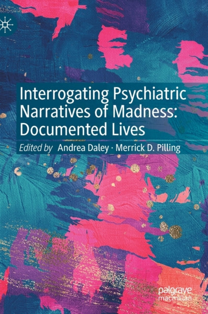 Interrogating Psychiatric Narratives of Madness: Documented Lives