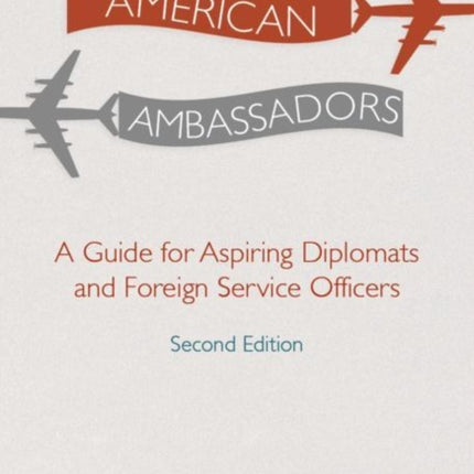 American Ambassadors: A Guide for Aspiring