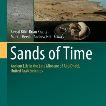 Sands of Time: Ancient Life in the Late Miocene of Abu Dhabi, United Arab Emirates