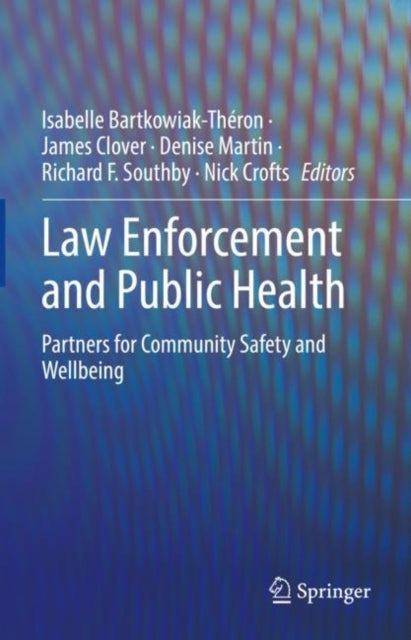 Law Enforcement and Public Health: Partners for Community Safety and Wellbeing