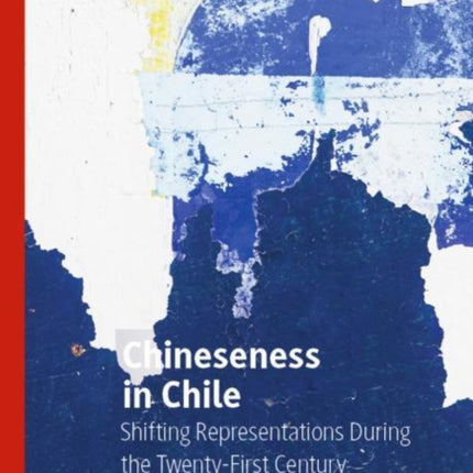 Chineseness in Chile: Shifting Representations During the Twenty-First Century