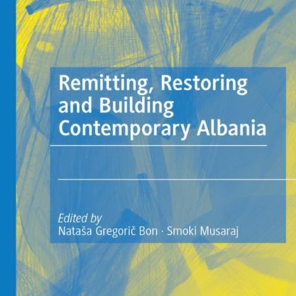 Remitting, Restoring and Building Contemporary Albania