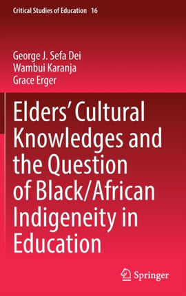 Elders’ Cultural Knowledges and the Question of Black/ African Indigeneity in Education