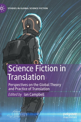 Science Fiction in Translation: Perspectives on the Global Theory and Practice of Translation