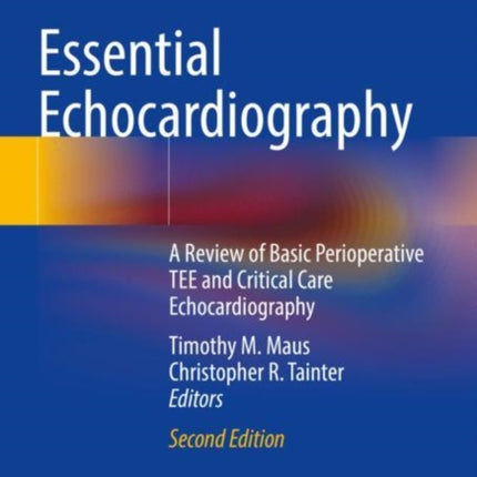 Essential Echocardiography: A Review of Basic Perioperative TEE and Critical Care Echocardiography