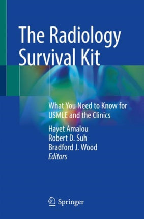 The Radiology Survival Kit: What You Need to Know