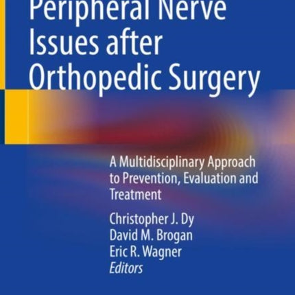 Peripheral Nerve Issues after Orthopedic Surgery: A Multidisciplinary Approach to Prevention, Evaluation and Treatment