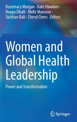 Women and Global Health Leadership: Power and Transformation