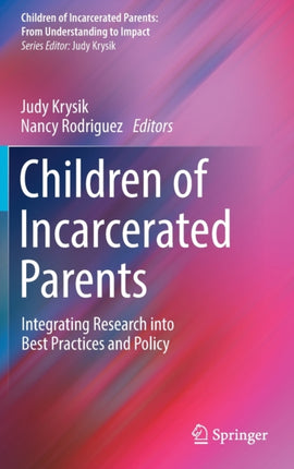 Children of Incarcerated Parents: Integrating Research into Best Practices and Policy