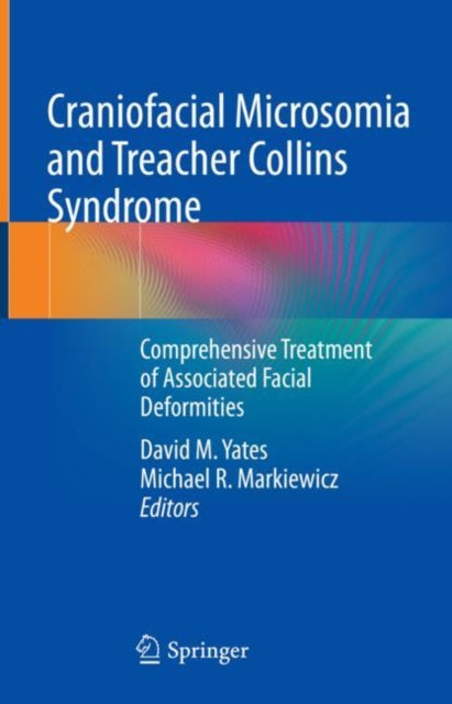 Craniofacial Microsomia and Treacher Collins Syndrome: Comprehensive Treatment of Associated Facial Deformities