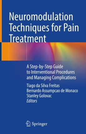 Neuromodulation Techniques for Pain Treatment: A Step-by-Step Guide to Interventional Procedures and Managing Complications