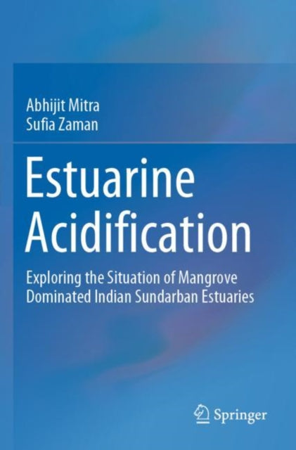 Estuarine Acidification: Exploring the Situation of Mangrove Dominated Indian Sundarban Estuaries