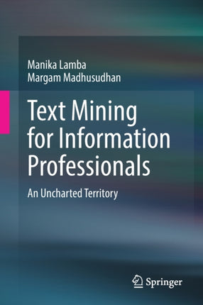Text Mining for Information Professionals: An Uncharted Territory