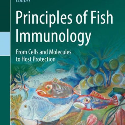 Principles of Fish Immunology: From Cells and Molecules to Host Protection