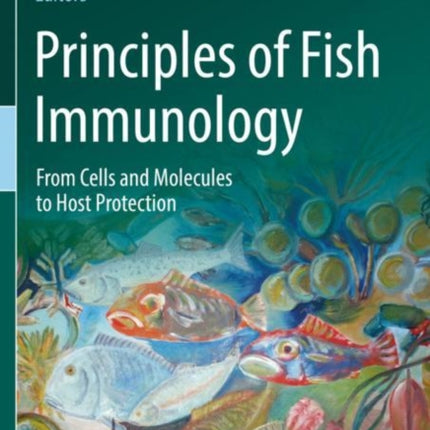 Principles of Fish Immunology: From Cells and Molecules to Host Protection