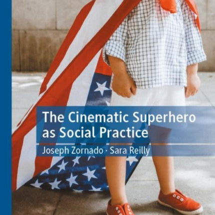 The Cinematic Superhero as Social Practice