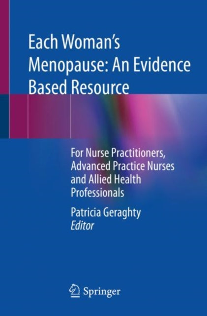 Each Woman’s Menopause: An Evidence Based Resource: For Nurse Practitioners, Advanced Practice Nurses and Allied Health Professionals