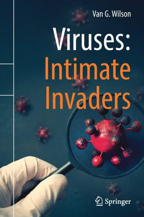 Viruses: Intimate Invaders