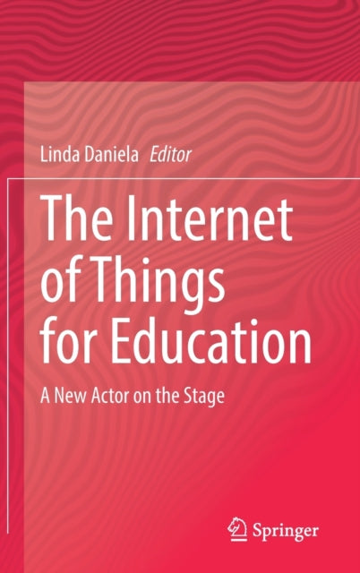 The Internet of Things for Education: A New Actor on the Stage