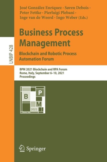 Business Process Management: Blockchain and Robotic Process Automation Forum: BPM 2021 Blockchain and RPA Forum, Rome, Italy, September 6–10, 2021, Proceedings