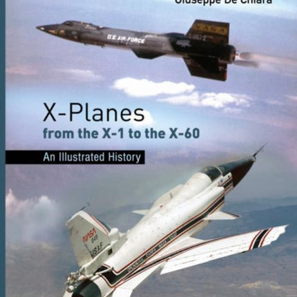 X-Planes from the X-1 to the X-60: An Illustrated History