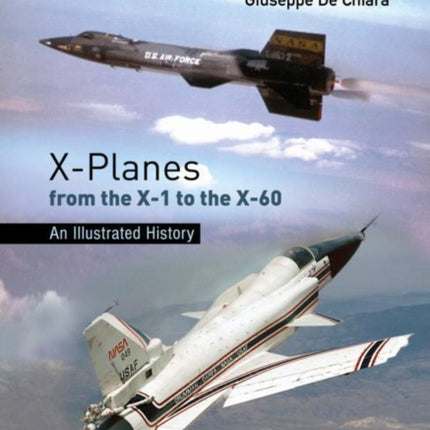 X-Planes from the X-1 to the X-60: An Illustrated History