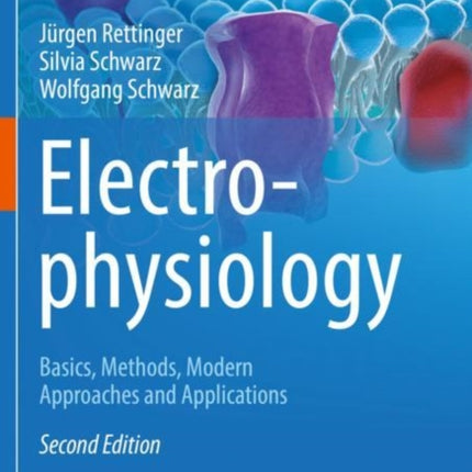 Electrophysiology: Basics, Methods, Modern Approaches and Applications