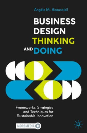 Business Design Thinking and Doing: Frameworks,
