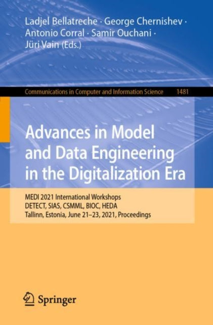 Advances in Model and Data Engineering in the Digitalization Era: MEDI 2021 International Workshops: DETECT, SIAS, CSMML, BIOC, HEDA, Tallinn, Estonia, June 21–23, 2021, Proceedings