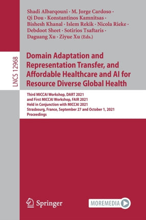 Domain Adaptation and Representation Transfer, and Affordable Healthcare and AI for Resource Diverse Global Health: Third MICCAI Workshop, DART 2021, and First MICCAI Workshop, FAIR 2021, Held in Conjunction with MICCAI 2021, Strasbourg, Fr