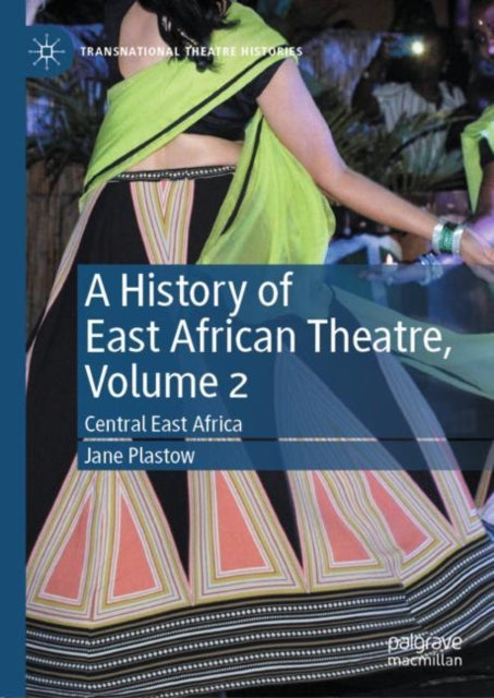 A History of East African Theatre, Volume 2: Central East Africa