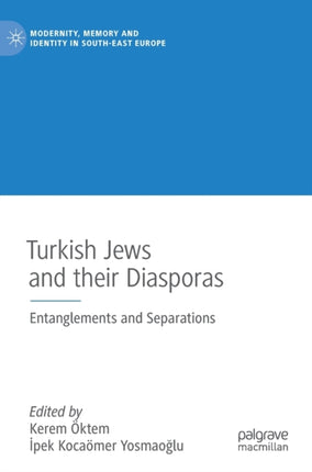 Turkish Jews and their Diasporas: Entanglements and Separations