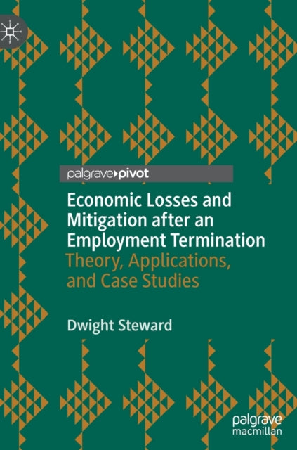 Economic Losses and Mitigation after an Employment Termination: Theory, Applications, and Case Studies