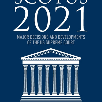 SCOTUS 2021: Major Decisions and Developments of the US Supreme Court