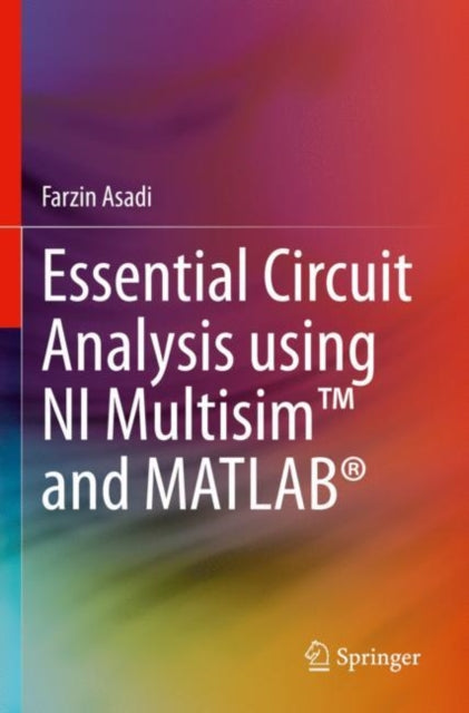 Essential Circuit Analysis using NI Multisim™ and MATLAB®