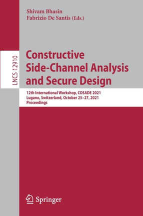 Constructive Side-Channel Analysis and Secure Design: 12th International Workshop, COSADE 2021, Lugano, Switzerland, October 25–27, 2021, Proceedings