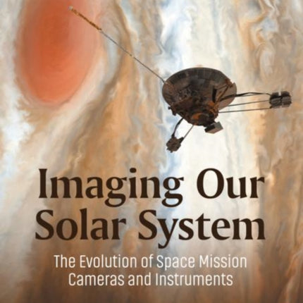 Imaging Our Solar System: The Evolution of Space Mission Cameras and Instruments