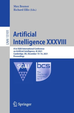 Artificial Intelligence XXXVIII: 41st SGAI International Conference on Artificial Intelligence, AI 2021, Cambridge, UK, December 14–16, 2021, Proceedings